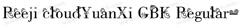 Reeji cloudYuanXi GBK Regular字体转换